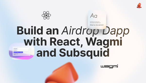 Build an Airdrop Dapp with React, Wagmi and Subsquid