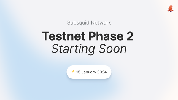 Subsquid Testnet Phase 2: What You Need To Know