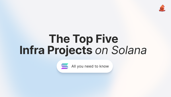 The Top Five Solana Infrastructure Projects